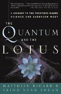 The Quantum and the Lotus: A Journey to the Frontiers Where Science and Buddhism Meet