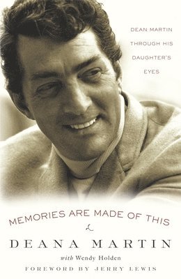 Deana Martin, Wendy Holden - Memories Are Made of This: Dean Martin Through His Daughter's Eyes, Häftad. Tillgänglighet: Lägg i varukorg