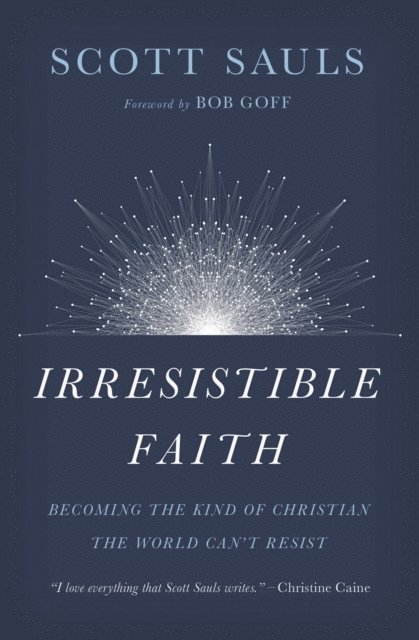 Scott Sauls - Irresistible Faith, E-bok