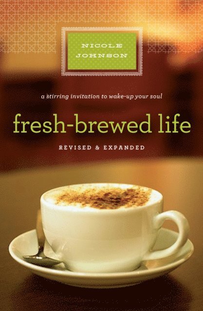 Nicole Johnson - Fresh-Brewed Life Revised and   Updated, E-bok