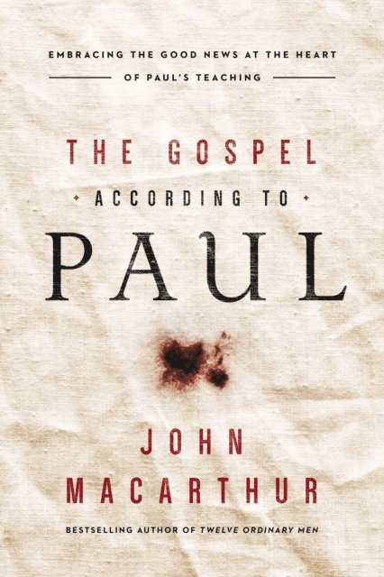 John F. MacArthur - Gospel According to Paul, E-bok