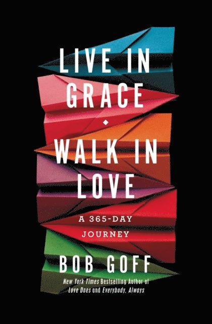 Bob Goff - Live in Grace, Walk in Love, E-bok