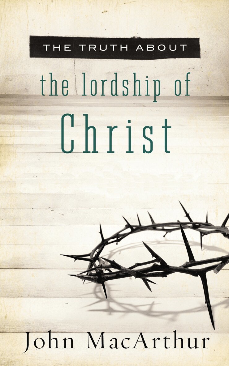 John F. MacArthur - Truth About the Lordship of Christ, Häftad. Tillgänglighet: Lägg i varukorg