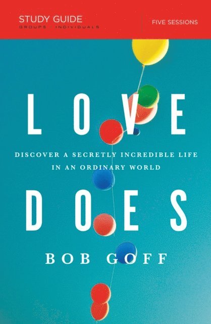 Bob Goff - Love Does Bible Study Guide, E-bok