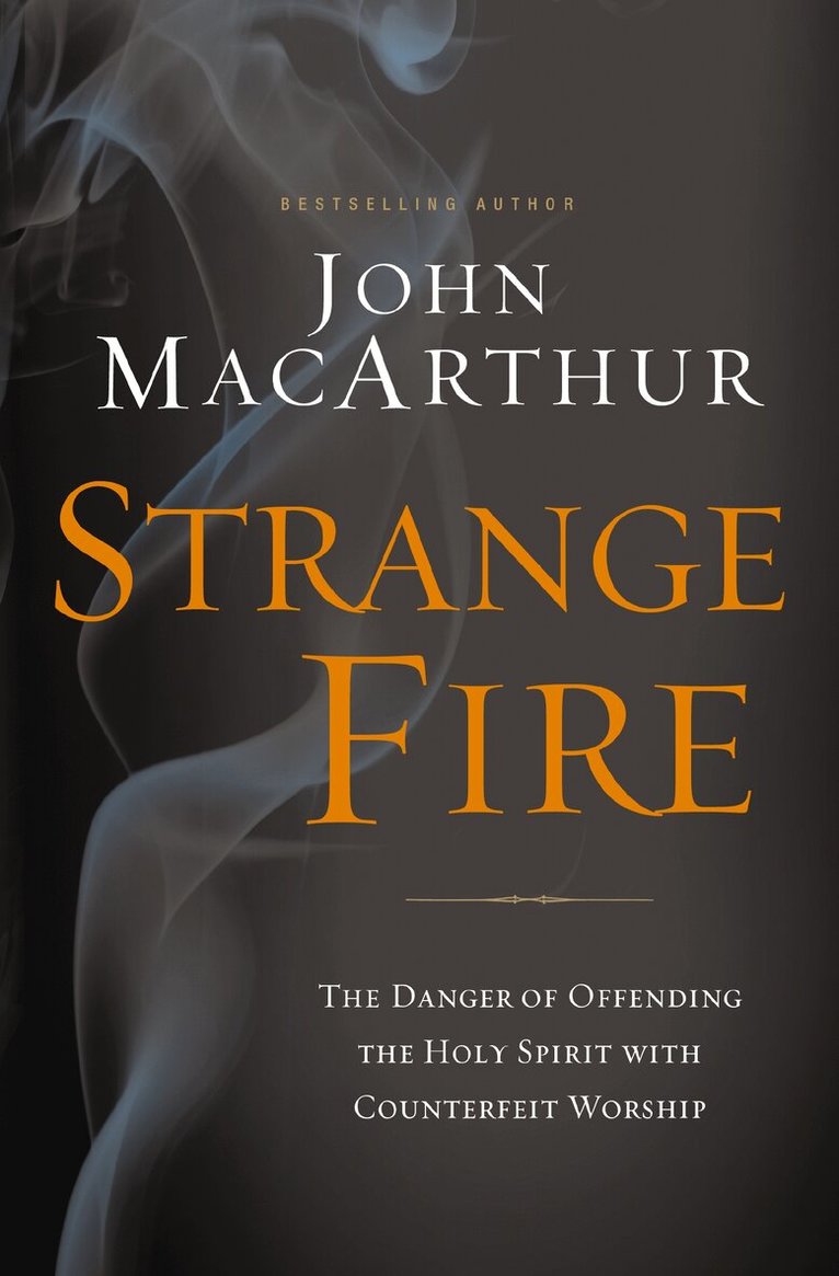 John F. MacArthur - Strange Fire, Häftad