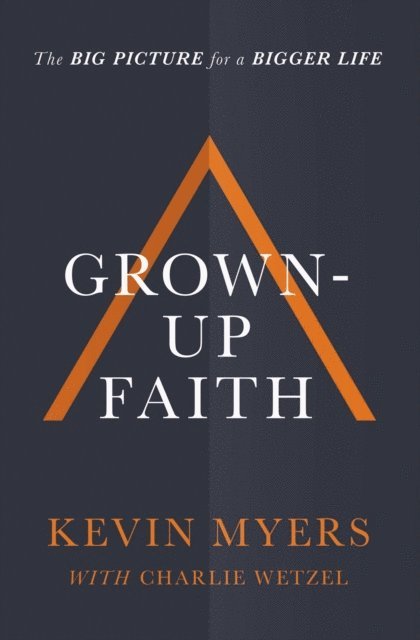 Kevin Myers - Grown-up Faith, E-bok
