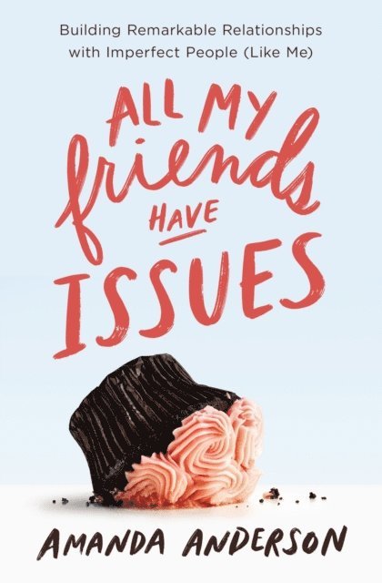 Amanda Anderson - All My Friends Have Issues, E-bok
