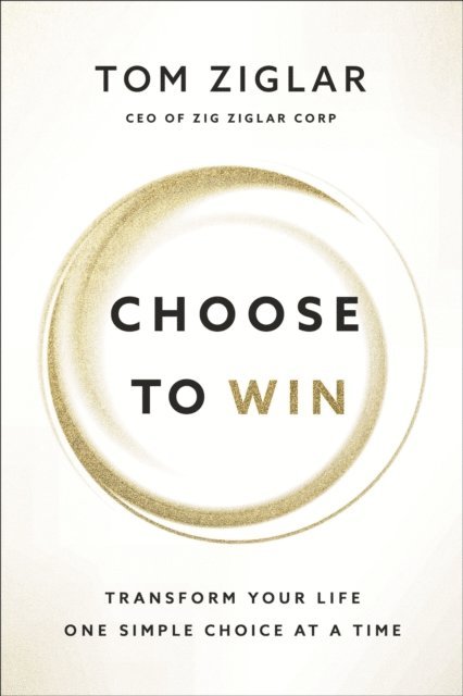 Tom Ziglar - Choose to Win, E-bok