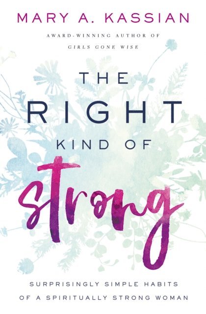 Mary A. Kassian - Right Kind of Strong, E-bok