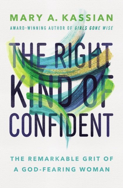 Mary A. Kassian - Right Kind of Confident, E-bok