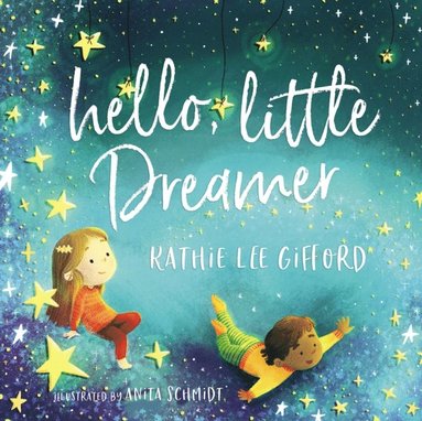 Kathie Lee Gifford - Hello, Little Dreamer, E-bok