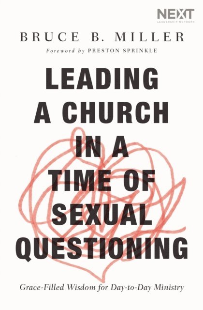 Bruce B. Miller - Leading a Church in a Time of Sexual Questioning, E-bok