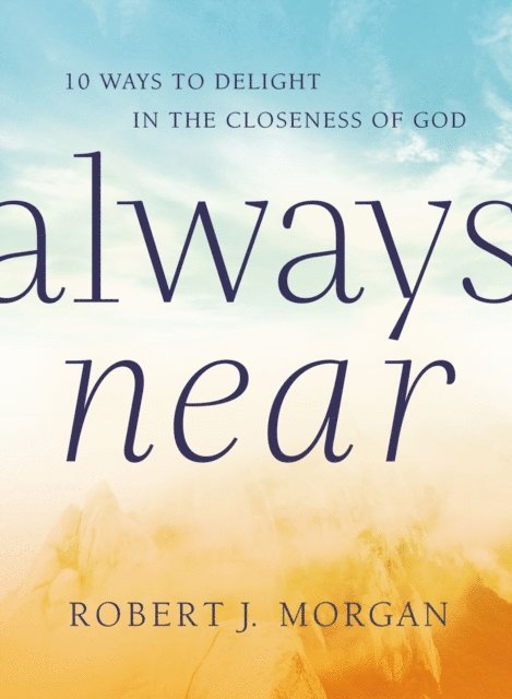 Robert J. Morgan - Always Near, E-bok