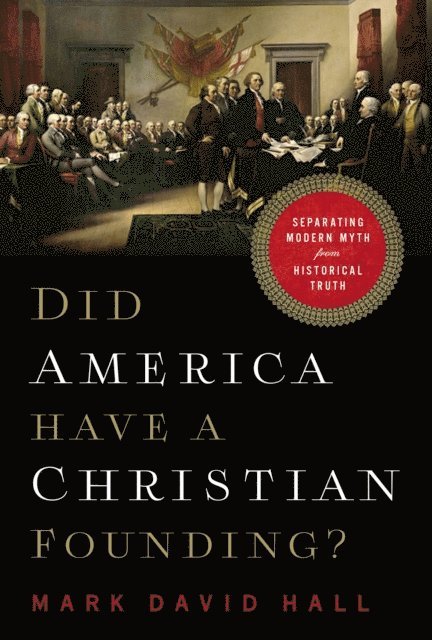 Mark David Hall - Did America Have a Christian Founding?, E-bok