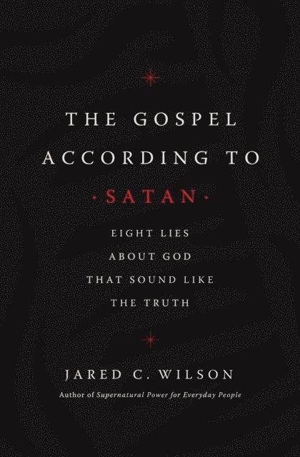 Jared C. Wilson - Gospel According to Satan, E-bok