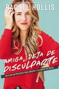 Amiga, deja de disculparte