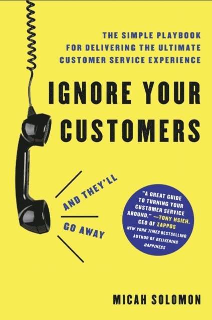Micah Solomon - Ignore Your Customers (and They'll Go Away), E-bok