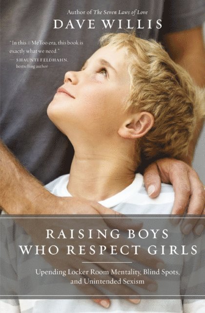 Dave Willis - Raising Boys Who Respect Girls, E-bok