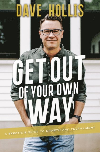 Dave Hollis - Get Out of Your Own Way, E-bok