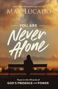 You Are Never Alone