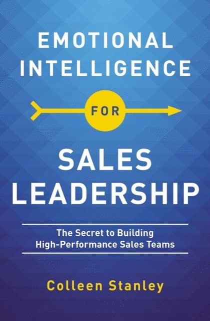 Colleen Stanley - Emotional Intelligence for Sales Leadership, E-bok