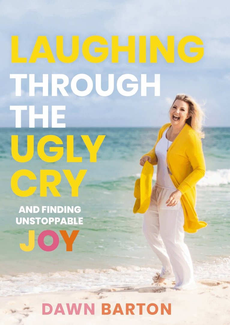 Dawn Barton - Laughing Through the Ugly Cry, Inbunden. Tillgänglighet: Tillfälligt slut