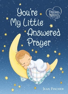 Precious Moments: You're My Little Answered Prayer av Precious Moments, Jean Fischer