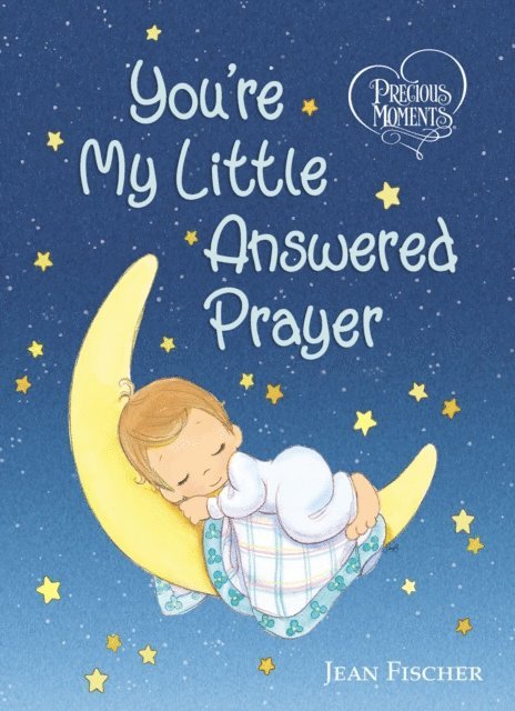 Jean Fischer, Precious Moments - Precious Moments: You're My Little Answered Prayer, E-bok