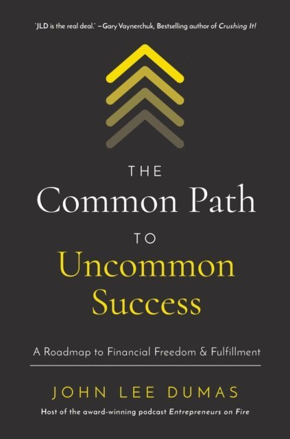John Lee Dumas - Common Path to Uncommon Success, E-bok