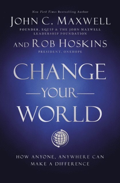 Rob Hoskins, John C. Maxwell - Change Your World, E-bok