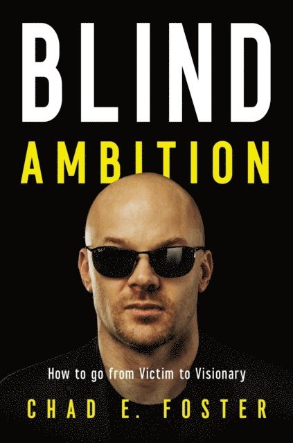 Chad E. Foster - Blind Ambition, E-bok. Tillgänglighet: Lägg i varukorg