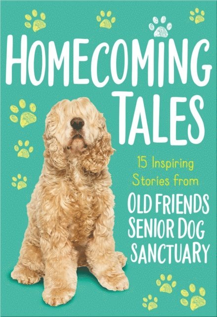 Old Friends Senior Dog Sanctuary - Homecoming Tales, E-bok