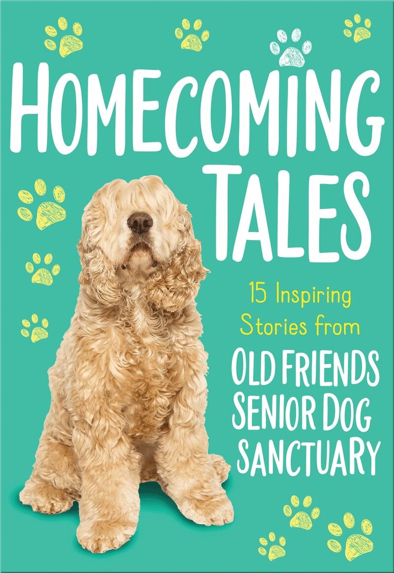Old Friends Senior Dog Sanctuary - Homecoming Tales, Häftad