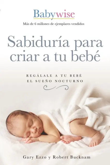 Robert Bucknam, Gary Ezzo - Sabiduría para criar a tu bebé, E-bok. Tillgänglighet: Lägg i varukorg
