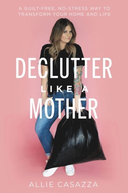 Allie Casazza - Declutter Like a Mother, E-bok