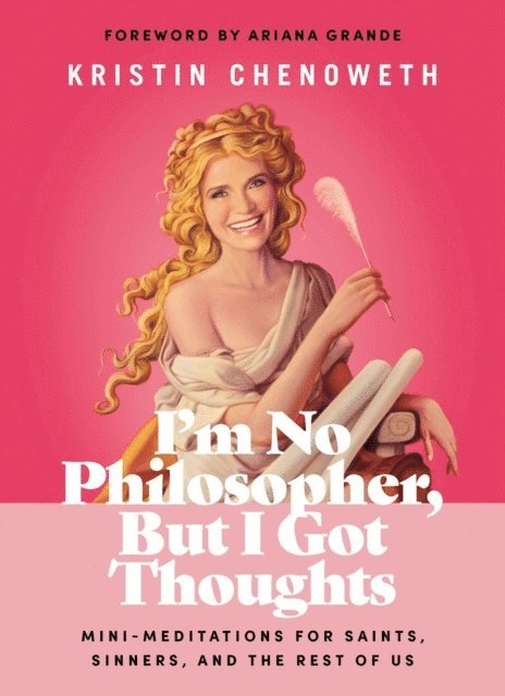 Kristin Chenoweth - I'm No Philosopher, But I Got Thoughts - Fixed Format, E-bok