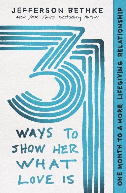 Alyssa Bethke, Jefferson Bethke - 31 Ways to Show Her What Love Is, E-bok