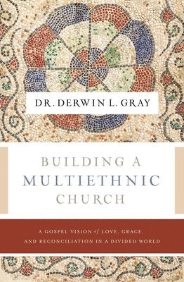 Derwin L. Gray - Building a Multiethnic Church, Häftad