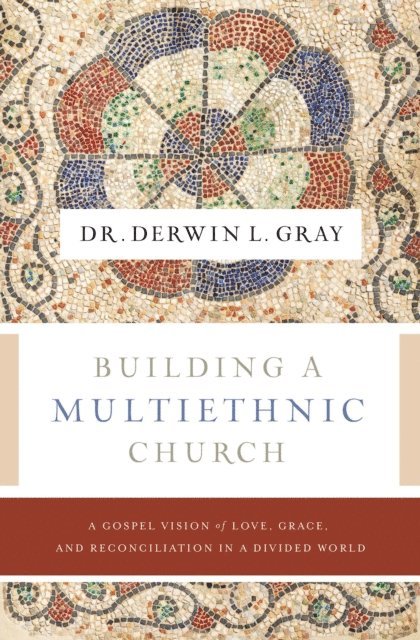 Derwin L. Gray - Building a Multiethnic Church, E-bok