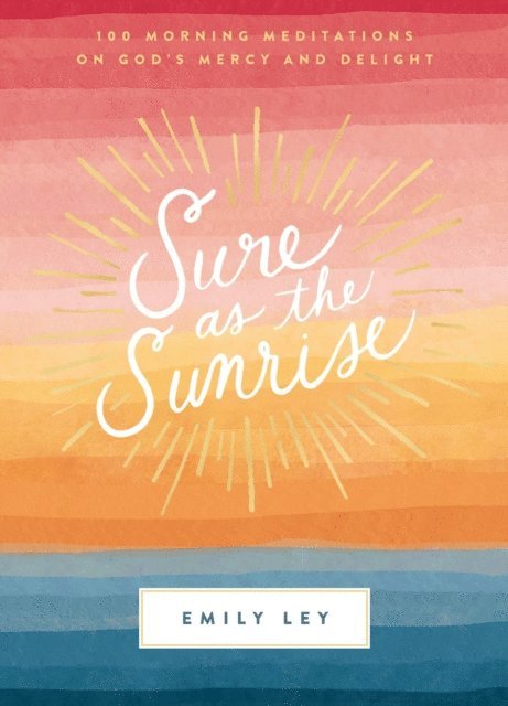 Emily Ley - Sure as the Sunrise, E-bok