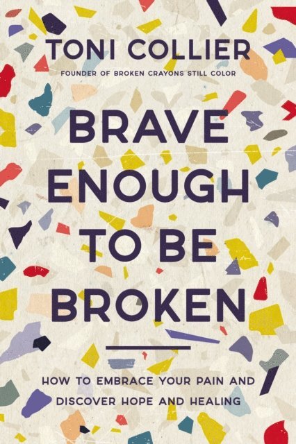 Toni Collier - Brave Enough to Be Broken, E-bok