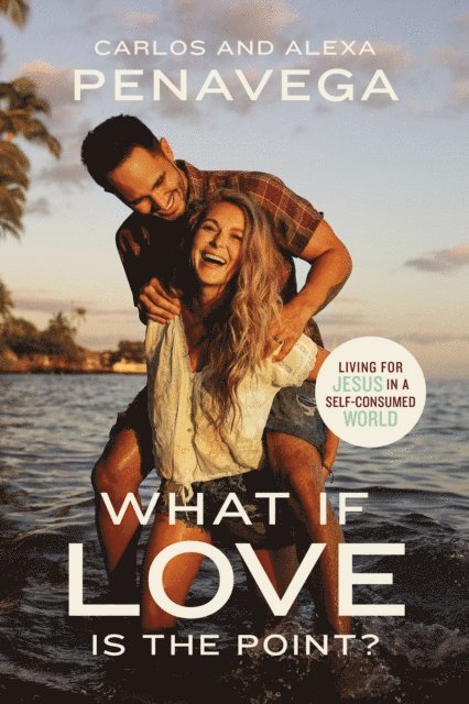 Alexa PenaVega, Carlos PenaVega - What If Love Is the Point?, E-bok