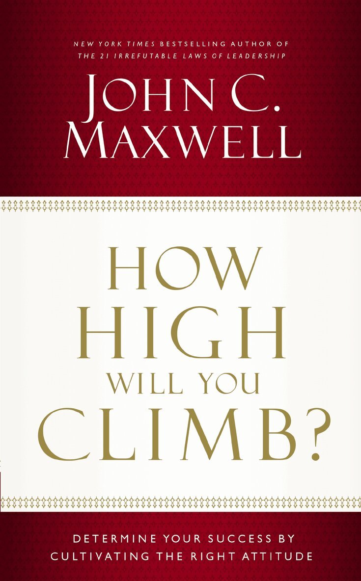 John C. Maxwell - How High Will You Climb?, Häftad