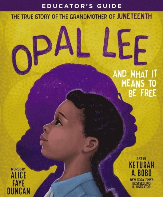 Alice Faye Duncan - Opal Lee and What It Means to Be Free Educator's Guide, E-bok