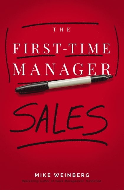 Mike Weinberg - First-Time Manager: Sales, E-bok