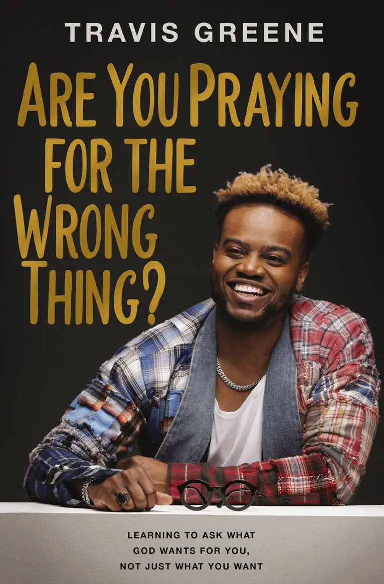 Travis Greene - Are You Praying for the Wrong Thing?, Inbunden. Tillgänglighet: Lägg i varukorg