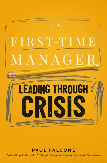 Paul Falcone - First-Time Manager: Leading Through Crisis, E-bok