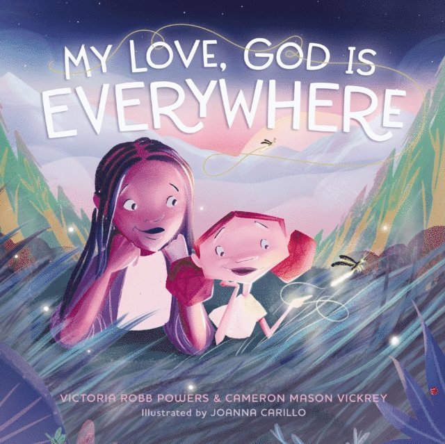 Cameron Mason Vickrey, Victoria Robb Powers - My Love, God Is Everywhere, E-bok