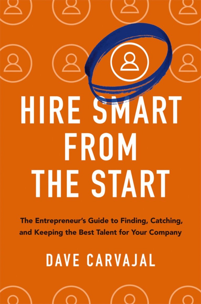 Dave Carvajal - Hire Smart from the Start, Häftad