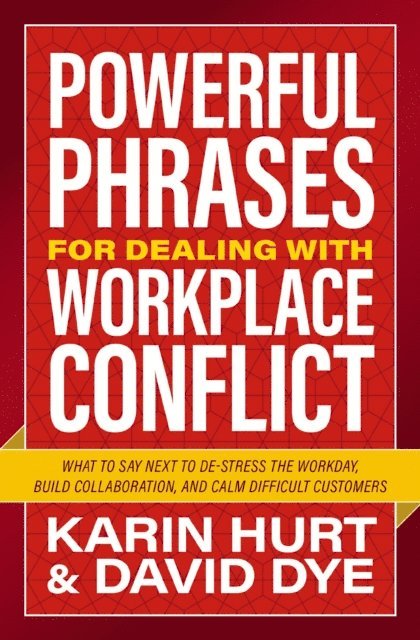 David Dye, Karin Hurt - Powerful Phrases for Dealing with Workplace Conflict, E-bok